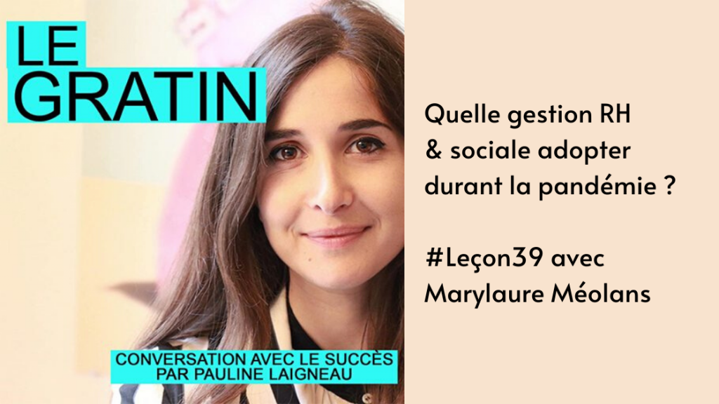 Quelle gestion RH & sociale adopter durant la pandémie ? | #Leçon39 Podcast le Gratin avec Marylaure Méolans