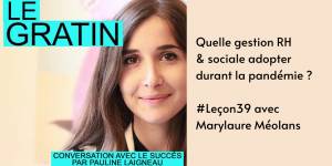 Quelle gestion RH & sociale adopter durant la pandémie ? | #Leçon39 Podcast le Gratin avec Marylaure Méolans